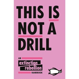 View product details for the This is Not a Drill: An Extinction Rebellion Handbook